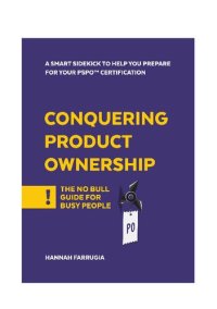 cover of the book Conquering Product Ownership - The No Bull Guide for Busy People