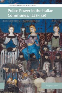 cover of the book Police Power in the Italian Communes, 1228-1326