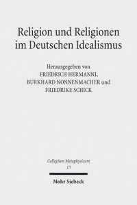 cover of the book Religion Und Religionen Im Deutschen Idealismus: Schleiermacher - Hegel - Schelling