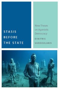 cover of the book Stasis Before the State: Nine Theses on Agonistic Democracy