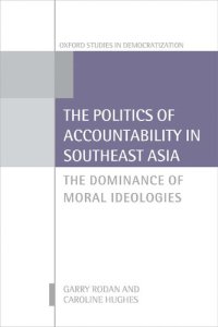 cover of the book The Politics of Accountability in Southeast Asia: The Dominance of Moral Ideologies