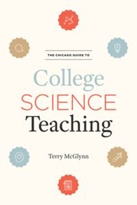 cover of the book The Chicago Guide to College Science Teaching