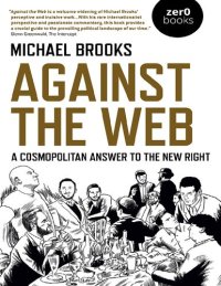 cover of the book Against the Web: A Cosmopolitan Answer to the New Right