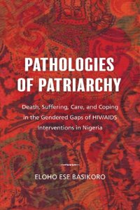 cover of the book Pathologies of Patriarchy : Death, Suffering, Care, and Coping in the Gendered Gaps of HIV/AIDS Interventions in Nigeria