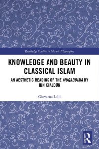 cover of the book Knowledge and Beauty in Classical Islam; An Aesthetic Reading of the Muqaddima by Ibn Khaldūn