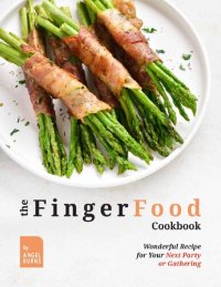 cover of the book The Finger Food Cookbook: Wonderful Recipes for Your Next Party or Gathering