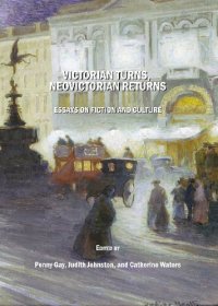 cover of the book Victorian Turns, NeoVictorian Returns: Essays on Fiction and Culture