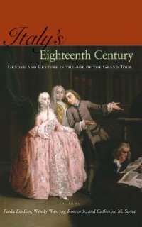 cover of the book Italy's Eighteenth Century : Gender and Culture in the Age of the Grand Tour