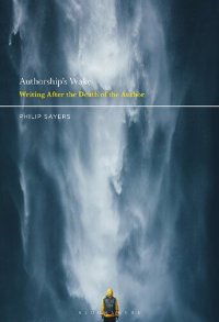 cover of the book Authorship's Wake: Writing After the Death of the Author