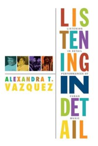 cover of the book Listening in Detail: Performances of Cuban Music