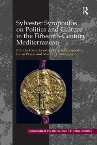 cover of the book Sylvester Syropoulos on Politics and Culture in the Fifteenth-Century Mediterranean: Themes and Problems in the Memoirs, Section IV: 16 (Birmingham Byzantine and Ottoman Studies)