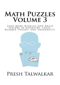 cover of the book Math Puzzles Volume 3: Even More Riddles And Brain Teasers In Geometry, Logic, Number Theory, And Probability