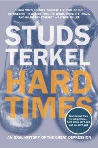 cover of the book Hard Times: An Oral History of the Great Depression