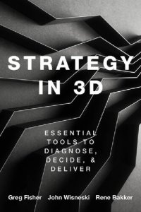 cover of the book Strategy in 3D: Essential Tools to Diagnose, Decide, and Deliver