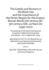 cover of the book The Greeks and Romans in the Black Sea and the Importance of the Pontic Region for the Graeco-Roman World (7th century BC-5th century AD): 20 Years On (1997-2017): Proceedings of the Sixth International Congress on Black Sea Antiquities (Constanţa – 18-22