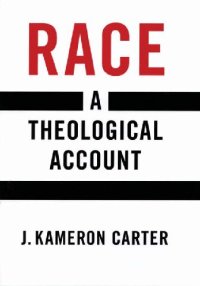 cover of the book Race: A Theological Account