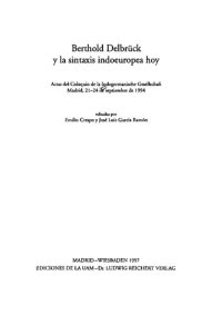 cover of the book Berthold Delbrück y la sintaxis indoeuropea hoy: actas del Coloquio de la Indogermanische Gesellschaft, Madrid, 21-24 de septiembre de 1994