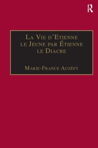 cover of the book La Vie d'Etienne le Jeune par Étienne le Diacre: Introduction, édition et Traduction (Birmingham Byzantine and Ottoman Studies)