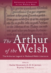 cover of the book Arthur of the Welsh: The Arthurian Legend in Medieval Welsh Literature