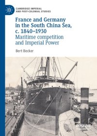 cover of the book France and Germany in the South China Sea, c. 1840-1930: Maritime competition and Imperial Power