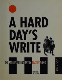 cover of the book A Hard Day's Write, 3e: The Stories Behind Every Beatles Song