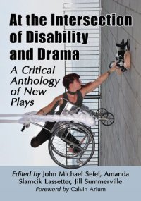 cover of the book At the Intersection of Disability and Drama: A Critical Anthology of New Plays