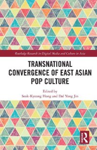 cover of the book Transnational Convergence of East Asian Pop Culture (Routledge Research in Digital Media and Culture in Asia)