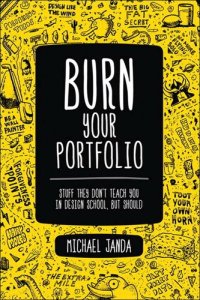 cover of the book Burn Your Portfolio: Stuff they don't teach you in design school, but should (Voices That Matter)