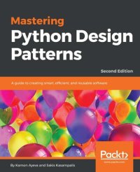 cover of the book Mastering Python Design Patterns: A guide to creating smart, efficient, and reusable software