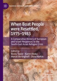 cover of the book When Boat People were Resettled, 1975–1983: A Comparative History of European and Israeli Responses to the South-East Asian Refugee Crisis