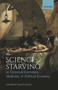 cover of the book The Science of Starving in Victorian Literature, Medicine, and Political Economy