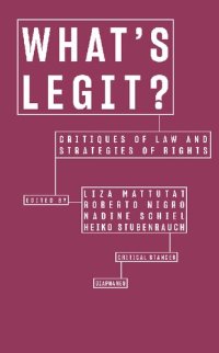 cover of the book What′s Legit? – Critiques of Law and Strategies of Rights (Critical Stances)