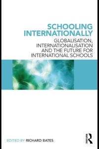 cover of the book Schooling Internationally: Globalisation, internationalisation and the future for international schools