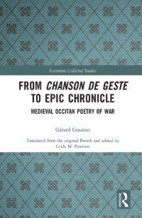 cover of the book From Chanson de Geste to Epic Chronicle: Medieval Occitan Poetry of War