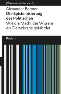 cover of the book Die Epistemisierung des Politischen. Wie die Macht des Wissens die Demokratie gefährdet