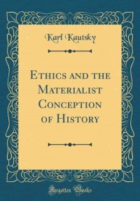 cover of the book Ethics and the Materialist Conception of History