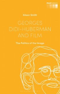 cover of the book Georges Didi-Huberman and Film : The Politics of the Image