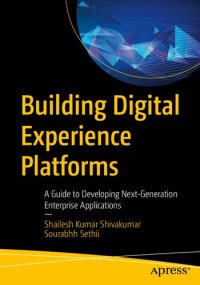 cover of the book Building Digital Experience Platforms: A Guide to Developing Next-Generation Enterprise Applications