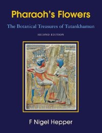 cover of the book Pharaoh’s Flowers The Botanical Treasures of Tutankhamun