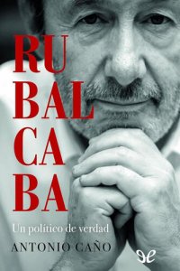 cover of the book Rubalcaba. Un político de verdad