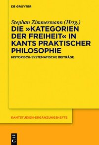 cover of the book Die „Kategorien der Freiheit“ in Kants praktischer Philosophie: Historisch-systematische Beiträge