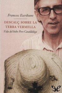 cover of the book Descalç sobre la terra vermella. Vida del bisbe Pere Casaldàliga