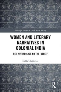 cover of the book Women and Literary Narratives in Colonial India: Her Myriad Gaze on the ‘Other’