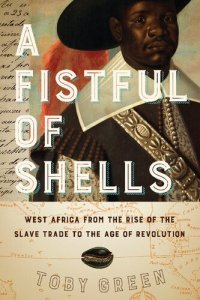 cover of the book A Fistful of Shells: West Africa from the Rise of the Slave Trade to the Age of Revolution