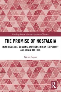 cover of the book The Promise of Nostalgia: Reminiscence, Longing and Hope in Contemporary American Culture