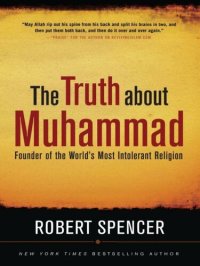 cover of the book The Truth About Muhammad: Founder of the World's Most Intolerant Religion