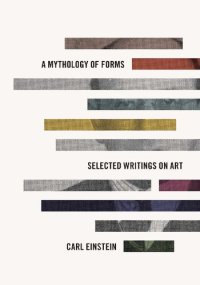 cover of the book A Mythology of Forms: Selected Writings on Art