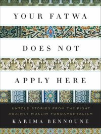 cover of the book Your Fatwa Does Not Apply Here: Untold Stories from the Fight Against Muslim Fundamentalism