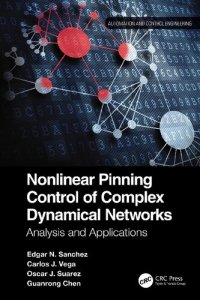 cover of the book Nonlinear Pinning Control of Complex Dynamical Networks: Analysis and Applications (Automation and Control Engineering)