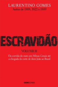 cover of the book Escravidão – Vol. 2 – Da corrida do ouro em Minas Gerais até a chegada da corte de dom João ao Brasil